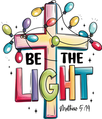 Be The Light - Christmas Ready to Press DTF Transfer