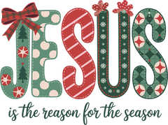 Jesus Is The Reason For The Season - Christmas Ready to Press DTF Transfer