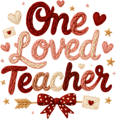 Faux Yarn Crochet One Loved Teacher - Valentines Day Ready to Press DTF Transfer