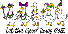 Mardi Gras Goose Let The Good Times Roll - Mardi Gras Ready to Press DTF Transfer