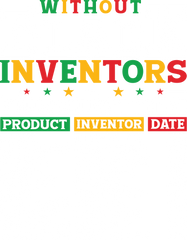 Without Black Inventors Typography Design – Human Rights Ready to Press DTF Transfer