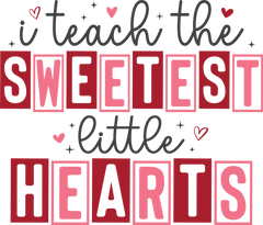 Teacher Valentine I Teach Sweet - School Ready to Press DTF Transfer