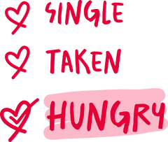 Valentine Single Taken Hungry - Valentines Day Ready to Press DTF Transfer