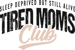 Tired Moms Club – Mothers Day Ready to Press DTF Transfer