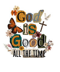 God Is Good All The Time - Religious Ready to Press DTF Transfer