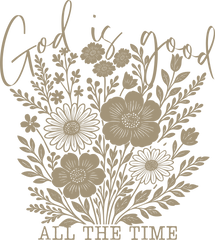 God Is Good Floral Bouquet Neutral Design - Religious Ready to Press DTF Transfer
