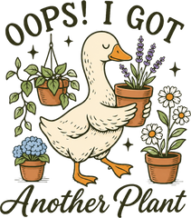 Oops I Got Another Plant Goose – Funny Ready to Press DTF Transfer