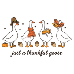 Just A Thankful Goose Autumn Geese – Thanksgiving Ready to Press DTF Transfer