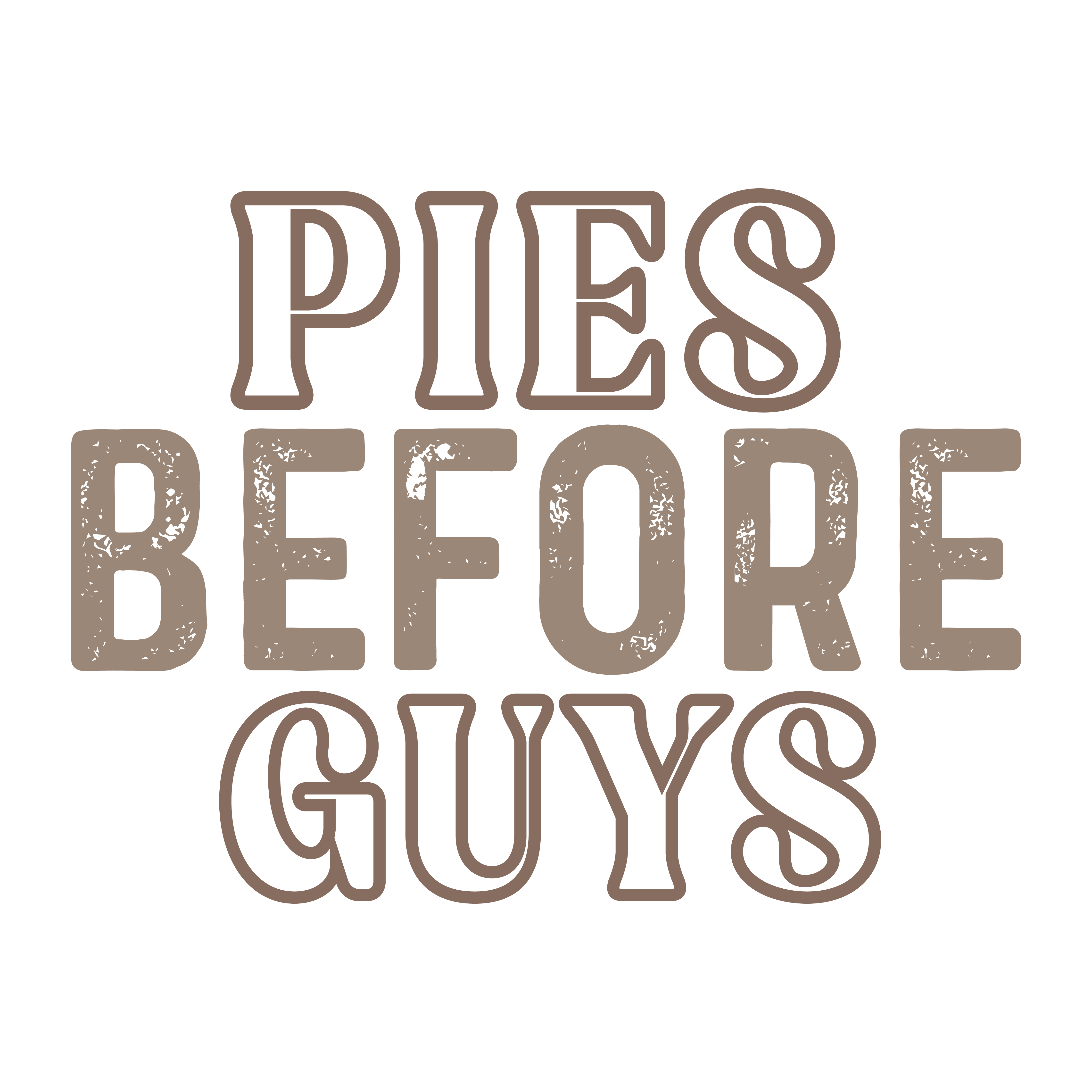 Pies Before Guys – Thanksgiving Ready to Press DTF Transfer
