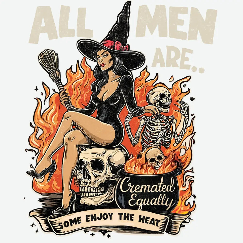 All Men Are Cremated Equally - Halloween Ready to Press DTF Transfer