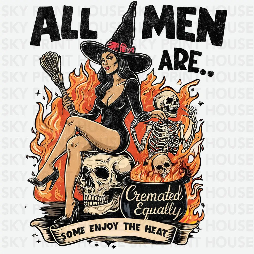 All Men Are Cremated Equally - Halloween Ready to Press DTF Transfer