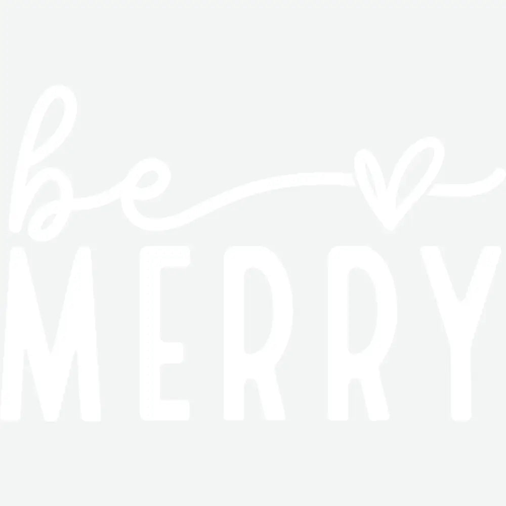 Be Merry - Christmas Ready to Press DTF Transfer