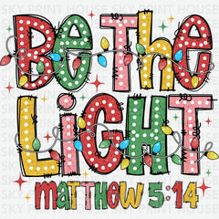 Be The Light - Christmas Ready to Press DTF Transfer