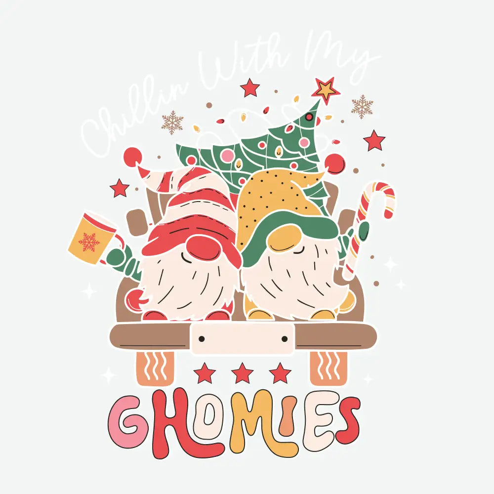 Chillin With My Ghomies -Christmas Ready to Press DTF Transfer