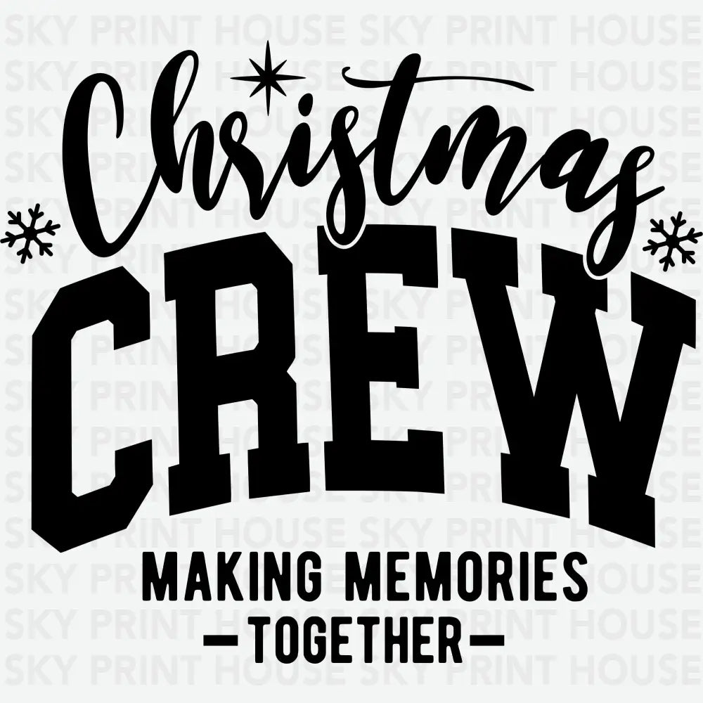 Christmas Crew Make Memories Together - Christmas Ready to Press DTF Transfer