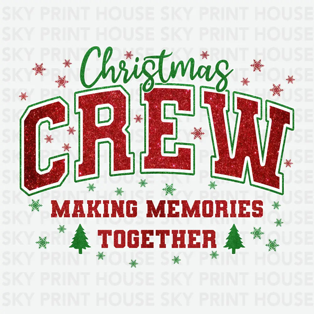 Christmas Crew Making Memories Together - Christmas Ready to Press DTF Transfer