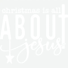 Christmas Is All About Jesus - Christmas Ready to Press DTF Transfer