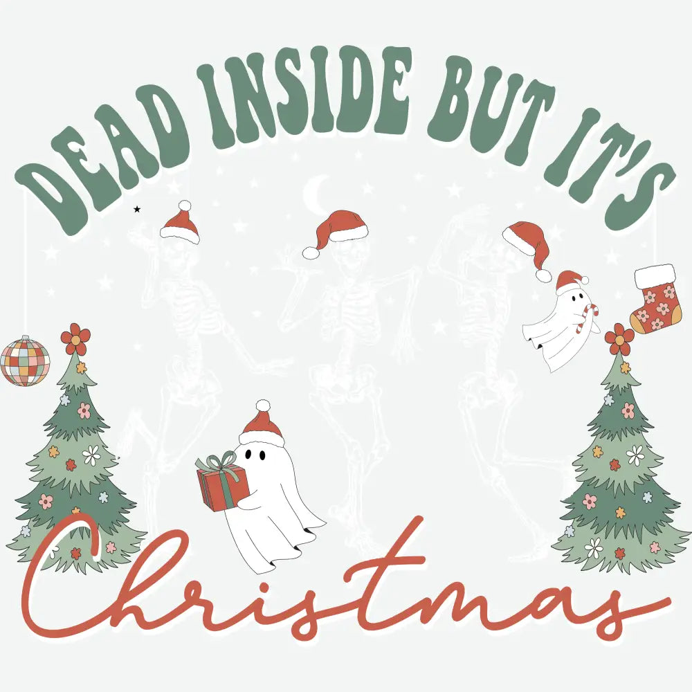 Dead Inside But It’s Christmas - Christmas Ready to Press DTF Transfer