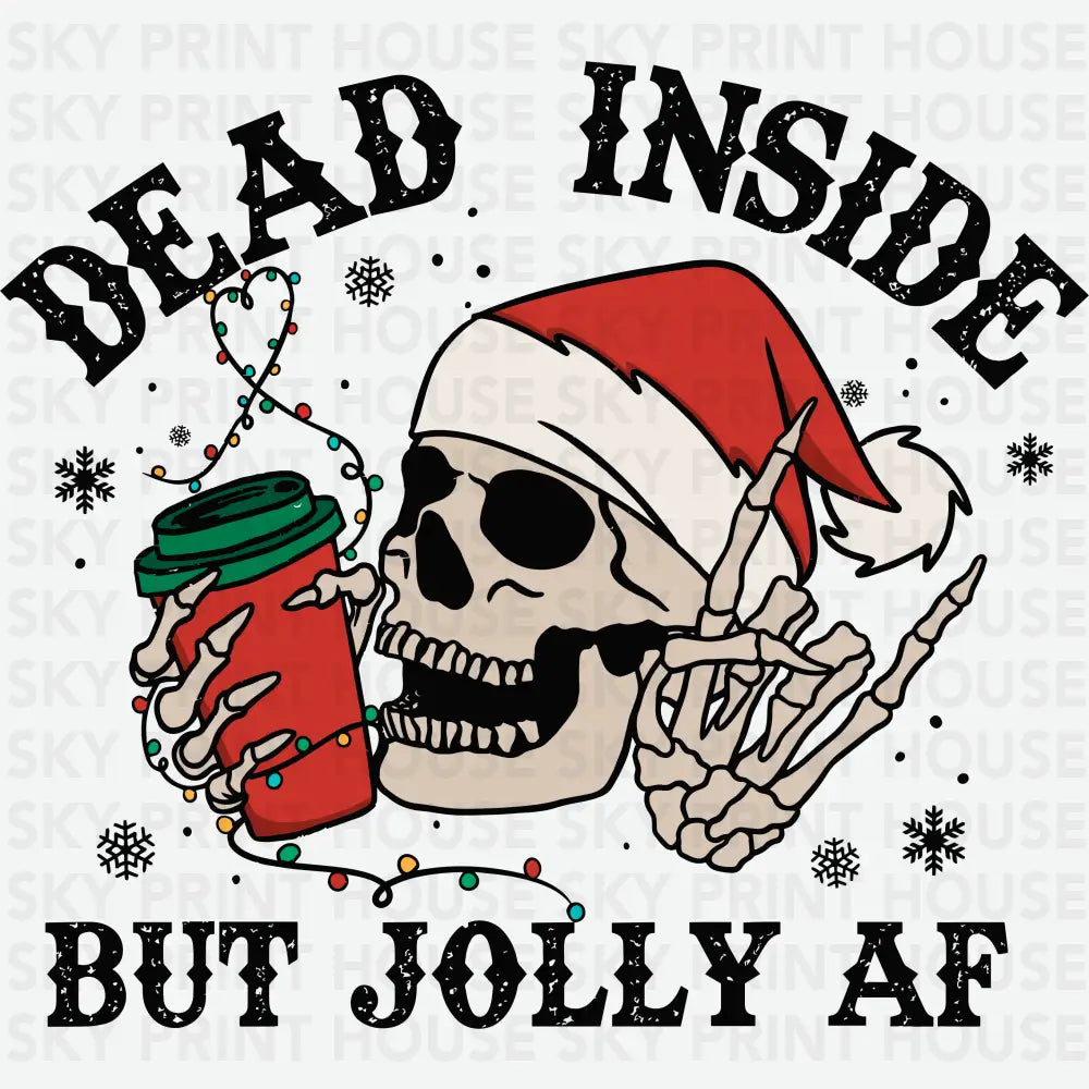 Dead Inside But Jolly Af - Christmas Ready to Press DTF Transfer