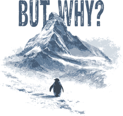 But Why Though? Nihilist Penguin Art Print - Funny Ready to Press DTF Transfer