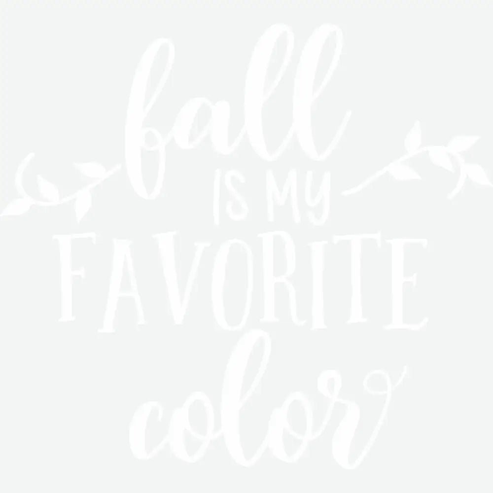 Fall is My Favorite Color Fall Ready to Press DTF Transfer