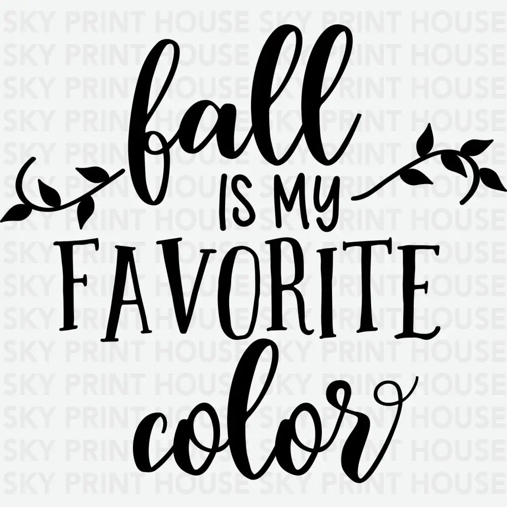 Fall is My Favorite Color Fall Ready to Press DTF Transfer