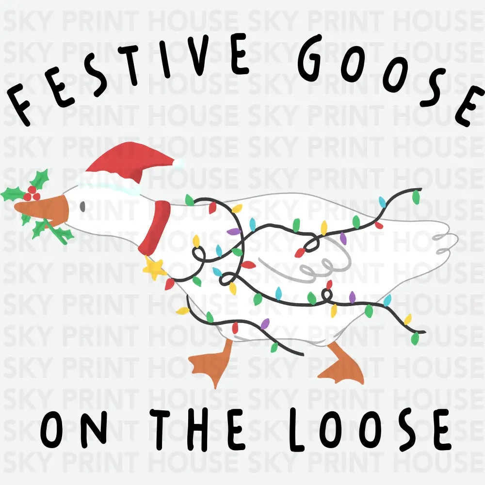 Festive Goose On The Loose - Christmas Ready to Press DTF Transfer