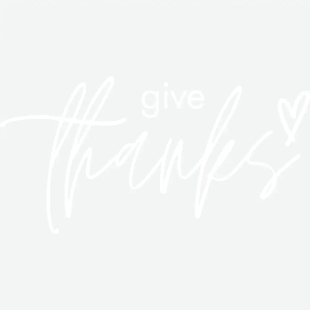 Give Thanks Thanksgiving Ready to Press DTF Transfer