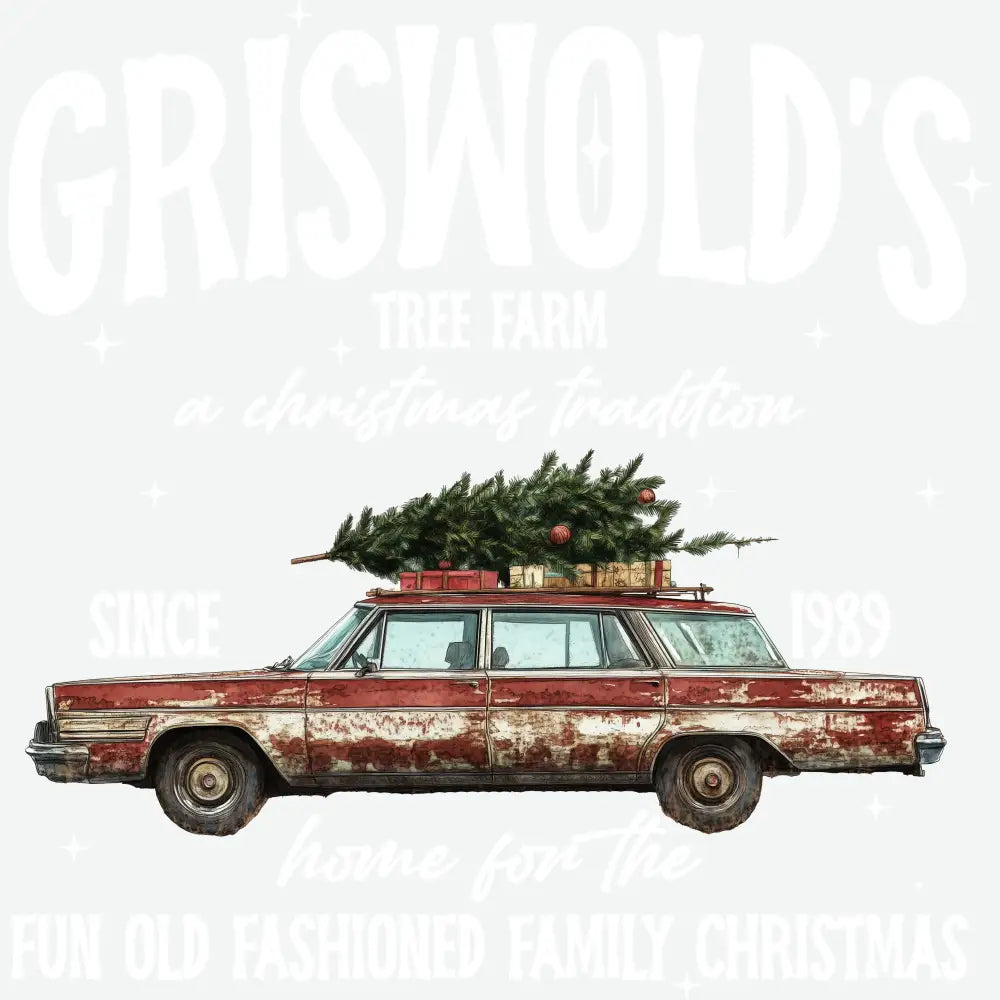 Griswold’s Tree Farm A Christmas Tradition - Christmas Ready to Press DTF Transfer