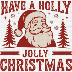 Have A Holly Jolly Christmas Santa - Christmas Ready to Press DTF Transfer