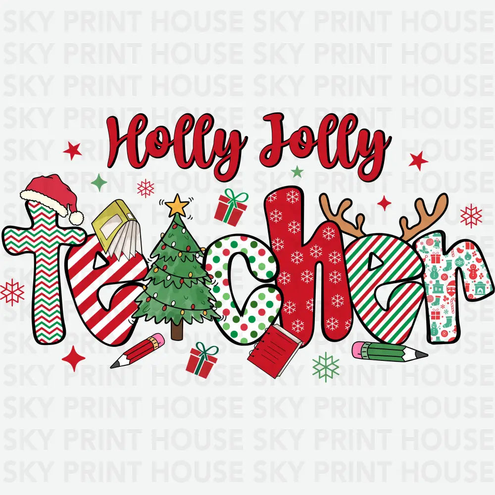 Holly Jolly Teacher - Christmas Ready to Press DTF Transfer