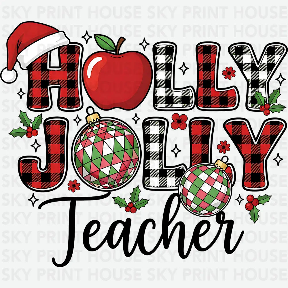 Holly Jolly Teacher - Christmas Ready to Press DTF Transfer