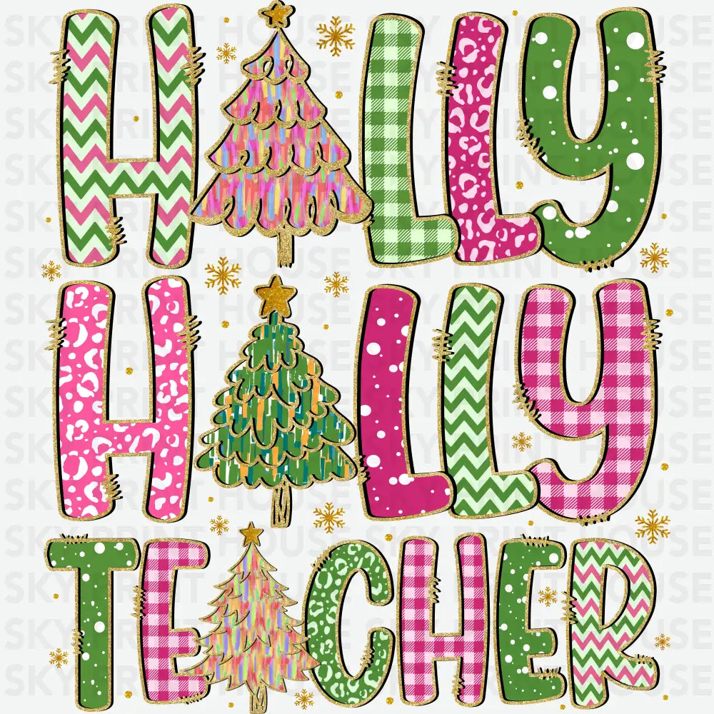 Holly Teacher - Christmas Ready to Press DTF Transfer
