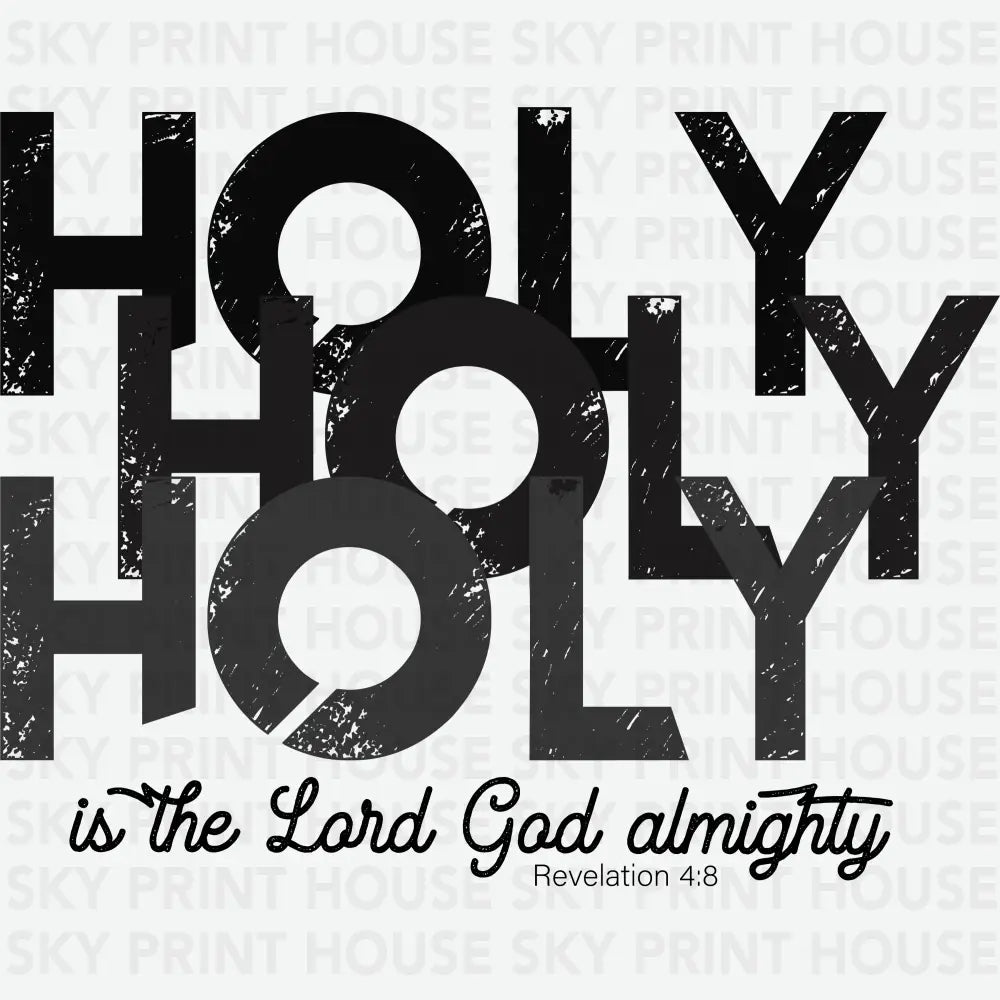 Holy is The Lord God Almighty Religious Ready to Press DTF Transfer