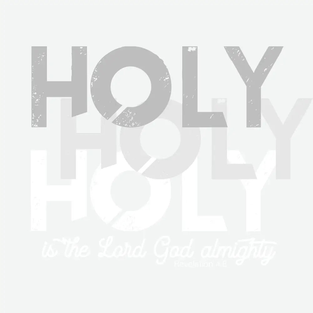 Holy is The Lord God Almighty Religious Ready to Press DTF Transfer