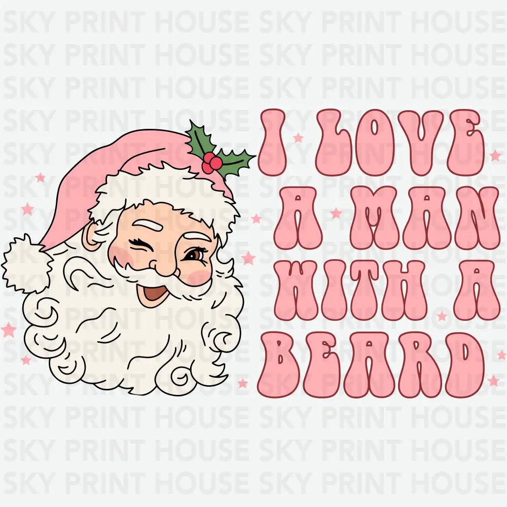 I Love A Man With A Beard - Christmas Ready to Press DTF Transfer