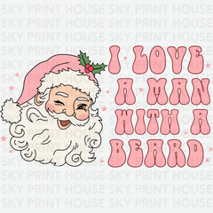 I Love A Man With A Beard - Christmas Ready to Press DTF Transfer