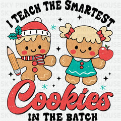 I Teach The Smartest Cookies In The Batch - Christmas Ready to Press DTF Transfer