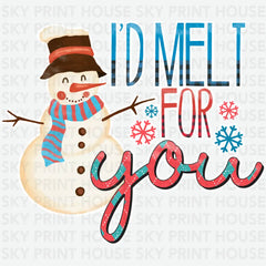 I’d Melt For You - Christmas Ready to Press DTF Transfer