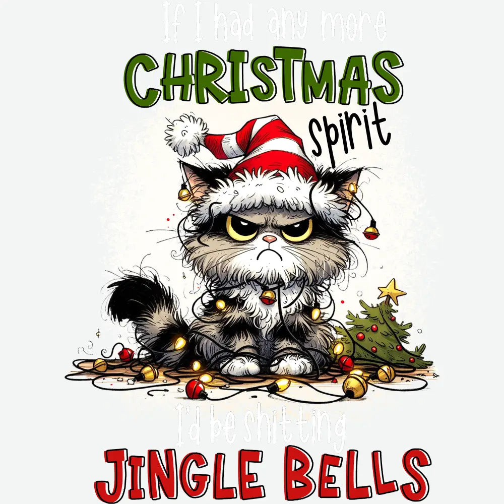 If I Had Any More Christmas Spirit - Christmas Ready to Press DTF Transfer