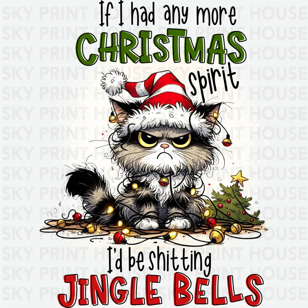If I Had Any More Christmas Spirit - Christmas Ready to Press DTF Transfer