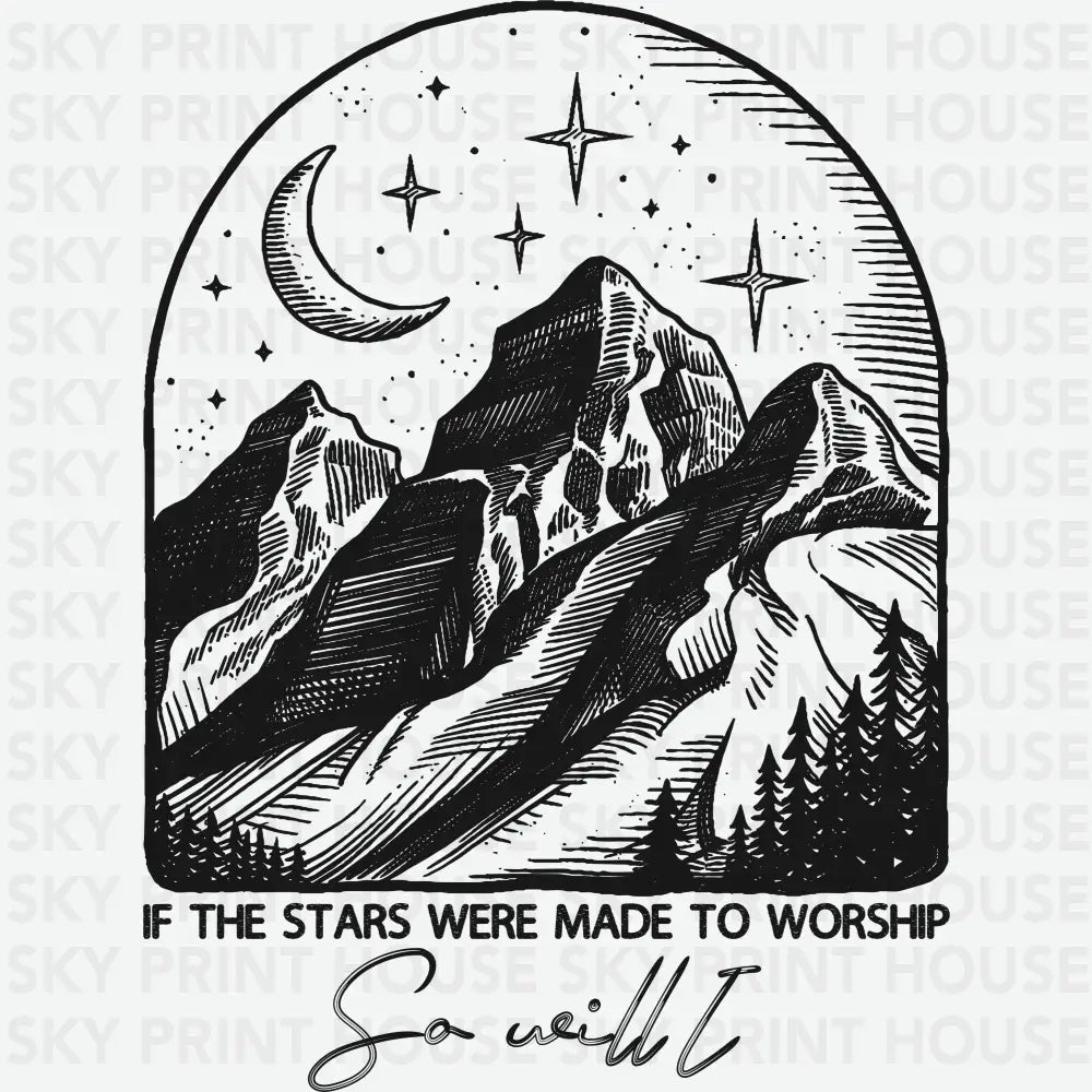 If The Stars Were Made to Worship So Will I Religious Ready to Press DTF Transfer