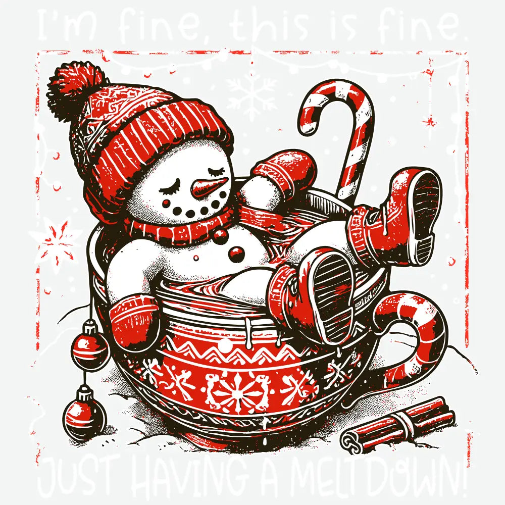 I’m Fine This Is Fine Just Having A Meltdown - Christmas Ready to Press DTF Transfer