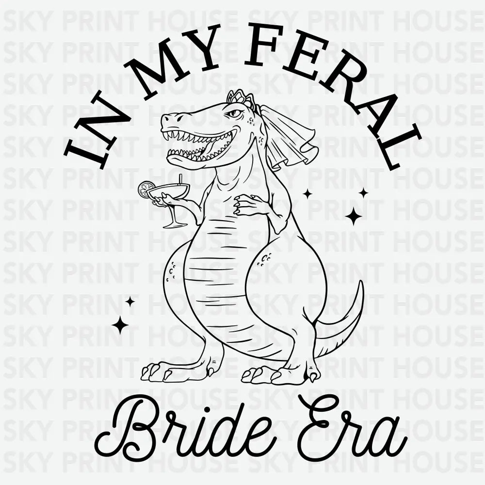 In My Feral Bride Era Bachelorette Ready to Press DTF Transfer