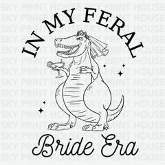 In My Feral Bride Era Bachelorette Ready to Press DTF Transfer