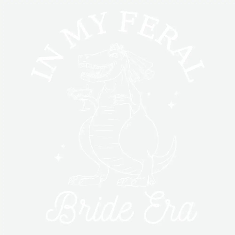 In My Feral Bride Era Bachelorette Ready to Press DTF Transfer