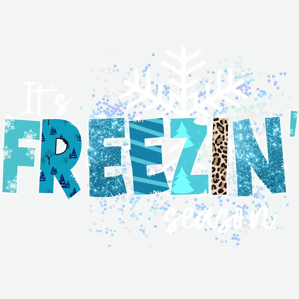 It’s Freezin Season - Christmas Ready to Press DTF Transfer
