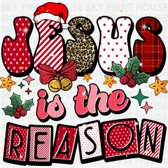 Jesus Is The Reason - Christmas Ready to Press DTF Transfer