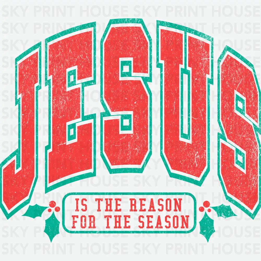 Jesus Is The Reason For The Season - Christmas Ready to Press DTF Transfer