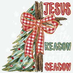 Jesus Is the Reason for the Season - Christmas Ready to Press DTF Transfer